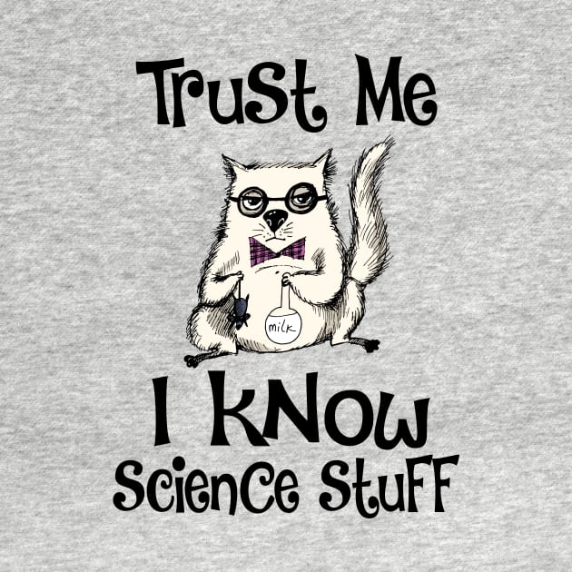 Trust Me I Know Science Stuff Funny Cat Design by allovervintage